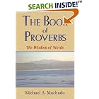The Book of Proverbs: The Wisdom of Words by  Michael A. Machado