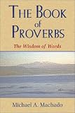 The Book of Proverbs: The Wisdom of Words