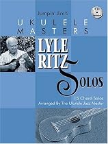 Jumpin' Jim's Ukulele Masters: Lyle Ritz Solos: 15 Chord Solos Arranged by the Ukulele Jazz Master