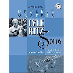 Jumpin' Jim's Ukulele Masters: Lyle Ritz Solos: 15 Chord Solos Arranged by the Ukulele Jazz Master