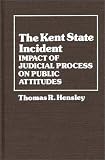 The Kent State Incident: Impact of Judicial Process on Public Attitudes (Contributions in Political Science)