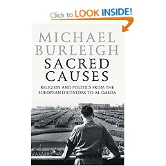 Sacred Causes: Religion And Politics From The European Dictators To Al Qaeda: Pt. II