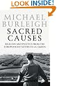 Sacred Causes: Religion And Politics From The European Dictators To Al Qaeda: Pt. II