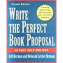 Write the Perfect Book Proposal: 10 That Sold and &hellip by Jeff Herman