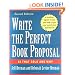 Write the Perfect Book Proposal: 10 That Sold and Why, 2nd Edition