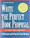 Write the Perfect Book Proposal: 10 That Sold and Why, 2nd Edition
