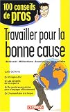 Travailler pour la bonne cause : B�n�volat-Militantisme-Associations-Humanitaire