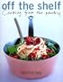 Off The Shelf: Cooking From the Pantry