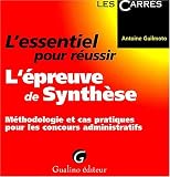 Revue Gualino Editeur  / L'essentiel pour réussir l'épreuve de Synthèse : Méthodologie et cas pratiques pour les concours administratifs