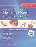 Atlas of Regional and Free Flaps for Head and Neck Reconstruction: Flap Harvest and Insetting [Hardcover] [2011] Second Ed. Mark L. Urken, Mack L. Cheney MD FACS, Keith E. Blackwell MD, Jeffrey R. Harris MD, Tessa A. Hadlock MD, Neal Futran MD DMD