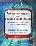 Process Improvement with Electronic Health Records: A Stepwise Approach to Workflow and Process Management