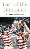 Last of the Dinosaurs: The Kevin Ashcroft Story
