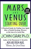Mars and Venus Starting Over: A Practical Guide for Finding Love Again After a Painful Breakup, Divorce, or the Loss of a Loved One