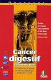 Cancer digestif c�lon-rectum : Guide � l'usage des patients et de leur entourage