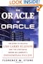 The Oracle of Oracle: The Story of Volatile CEO Larry Ellison and the Strategies Behind His Company's Phenomenal Success