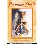 Shamanic Spirit: A Practical Guide to Personal Fulfillment