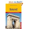 Bukarest: Die rum�nische Hauptstadt und ihre Umgebung