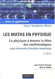 Les maths en physique : La physique à travers le filtre des mathématiques avec éléments d'analyse numérique Les maths en physique : La physique à travers le filtre des mathématiques avec éléments d'analyse numérique