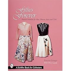 Fifties Forever!: Popular Fashions for Men, Women, Boys & Girls (Schiffer Book for Collectors and Designers.)
