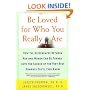 Be Loved for Who You Really Are: How the Differences Between Men and Women Can Be Turned into the Source of the Very Best Romance You'll Ever Know