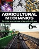 Agricultural Mechanics: Fundamentals and Applications