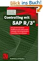 Controlling mit SAP R/3�. Eine praxisorientierte Einf�hrung mit umfassender Fallstudie und beispielhaften Controlling-Anwendungen (Ausbildung und Studium)
