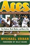 Aces : The Last Season on the Mound with the Oakland As Big Three: Tim Hudson, Mark Mulder, and Barry Zito