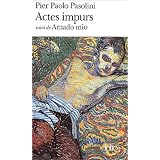 Actes impurs, suivi de "Amado mio"par Pier Paolo Pasolini