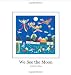 We See the Moon