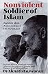 Nonviolent Soldier of Islam: Badshah Khan: A Man to Match His Mountains