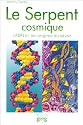 Le serpent cosmique, l'ADN et les origines du savoir