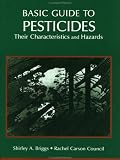 Basic Guide To Pesticides: Their Characteristics And Hazards: Their Characteristics & Hazards