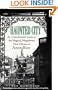 Haunted City: An Unauthorized Guide to the Magical, Magnificent New Orleans of Anne Rice