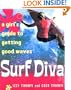 Surf Diva: A Girl's Guide to Getting Good Waves