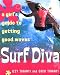 Surf Diva: A Girl's Guide to Getting Good Waves