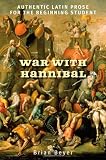 War with Hannibal: Authentic Latin Prose for the Beginning Student