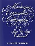 Mastering Copperplate Calligraphy: A Step-by-Step Manual (Lettering, Calligraphy, Typography)