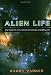 Alien Life: The Search For Extraterrestrials And Beyond Alien Life: The Search For Extraterrestrials And Beyond