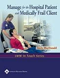 Massage for the Hospital Patient and Medically Frail Client (LWW In Touch Series)