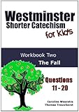 Westminster Shorter Catechism for Kids: Workbook Two (Questions 11-20):  The Fall (Volume 2)