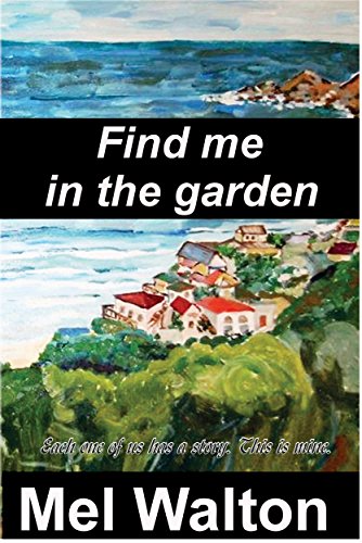 Find Me in the Garden, by Mel Walton Find Me in the Garden, by Mel Walton