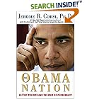 Click here to buy The Obama Nation: Leftist Politics and the Cult of Personality by  Jerome R. Corsi.