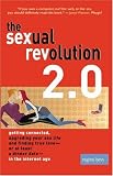 The Sexual Revolution 2.0: Getting Connected, Upgrading Your Sex Life, and Finding True Love -- or at Least a Dinner Date -- in the Internet Age