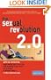 The Sexual Revolution 2.0: Getting Connected, Upgrading Your Sex Life, and Finding True Love -- or at Least a Dinner Date -- in the Internet Age