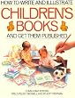 How to Write & Illustrate Childrens Books and Get Them Published