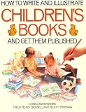 Image of How to Write and Illustrate Children’s Books and Get Them Published