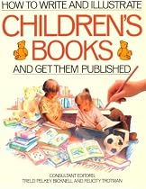 How to Write and Illustrate Children&rsquo;s Books and Get Them Published