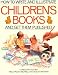 How to Write and Illustrate Children’s Books and Get Them Published