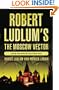 Robert Ludlum's the Moscow Vector (Covert One Novel)