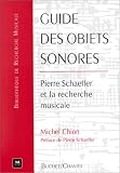 Guide des objets sonores: Pierre Schaeffer et la recherche musicale